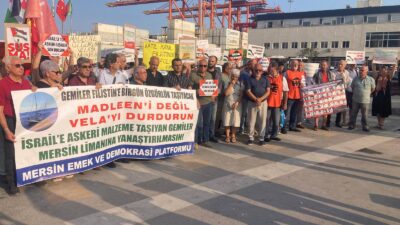 Mersin Emek ve Demokrasi Platformu, İsrail’e askeri malzeme taşıyan ve
