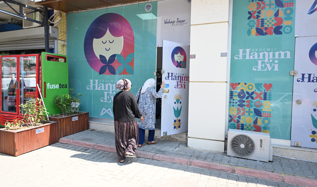 HANIM EVİ’NDE EV KONFORU Mersin Büyükşehir Belediyesi Sosyal Hizmetler Dairesi Başkanlığı tarafından hizmete açılan