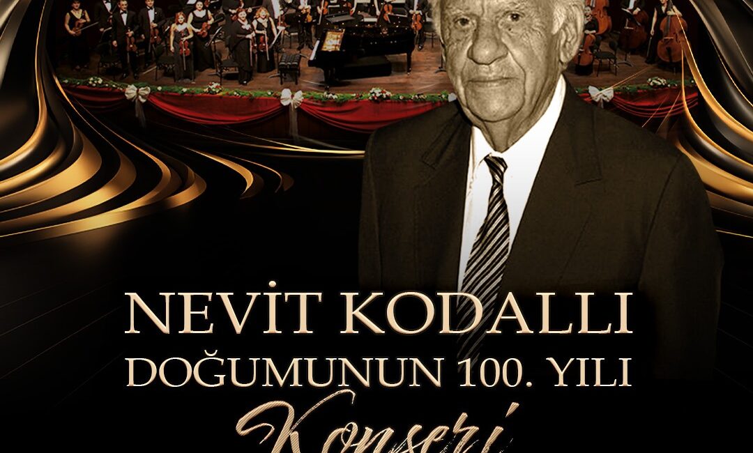 “Nevit Kodallı’nın Doğumunun 100. Yılı Mersin’de Özel Bir Konserle Kutlanıyor” Mersin Devlet Opera ve Balesi, Türk müzik tarihinde derin izler