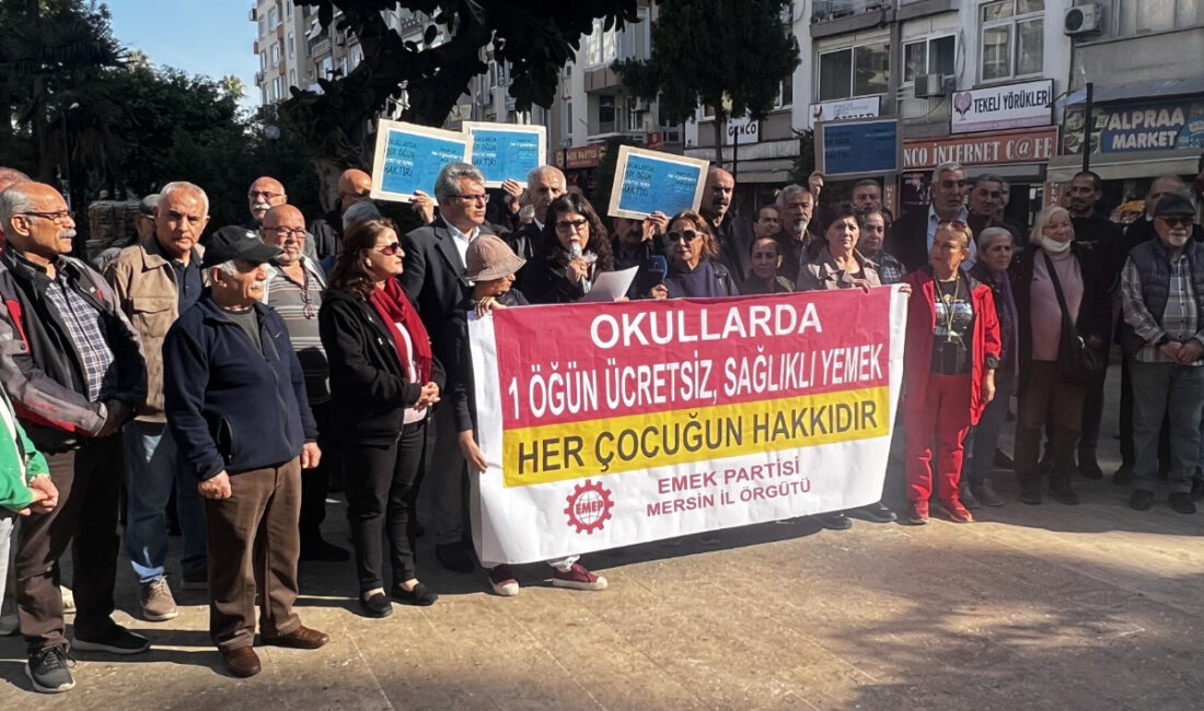 Emek Partisi Mersin İl Örgütü, “Okullarda 1 öğün ücretsiz, sağlıklı