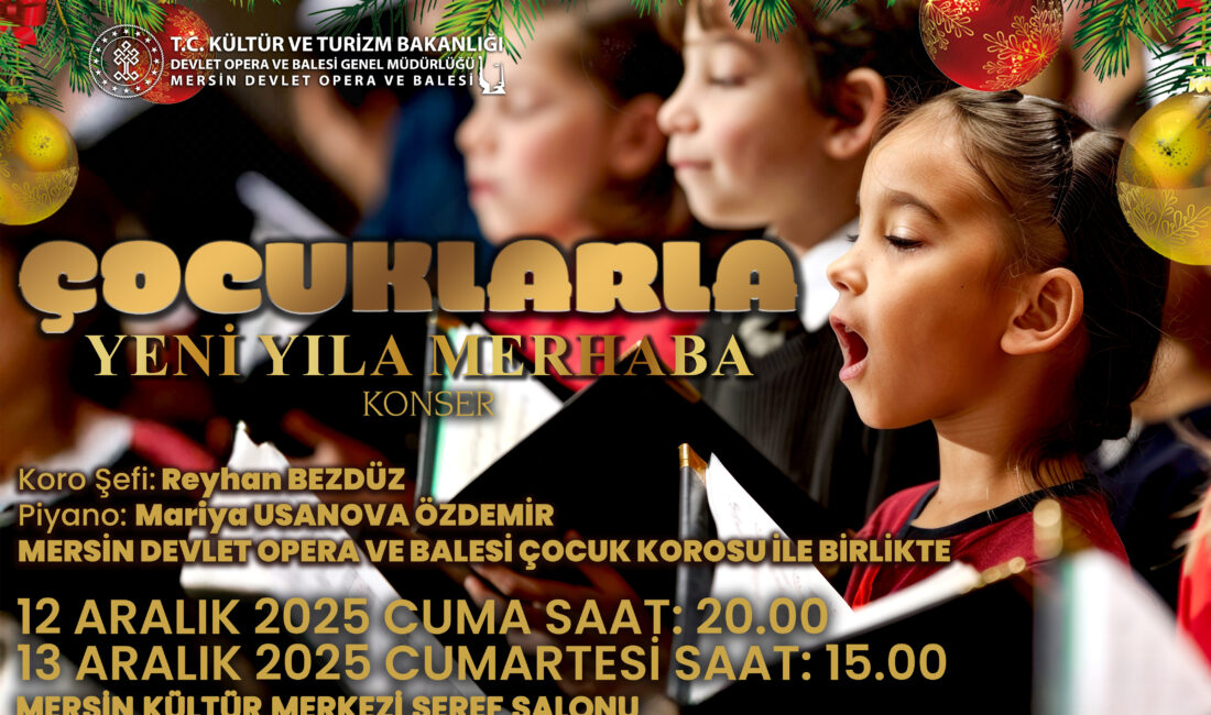 ”ÇOCUKLARLA YENİ YILA MERHABA” Mersin Devlet Opera ve Balesi (MDOB), yeni yıl kutlamaları kapsamında
