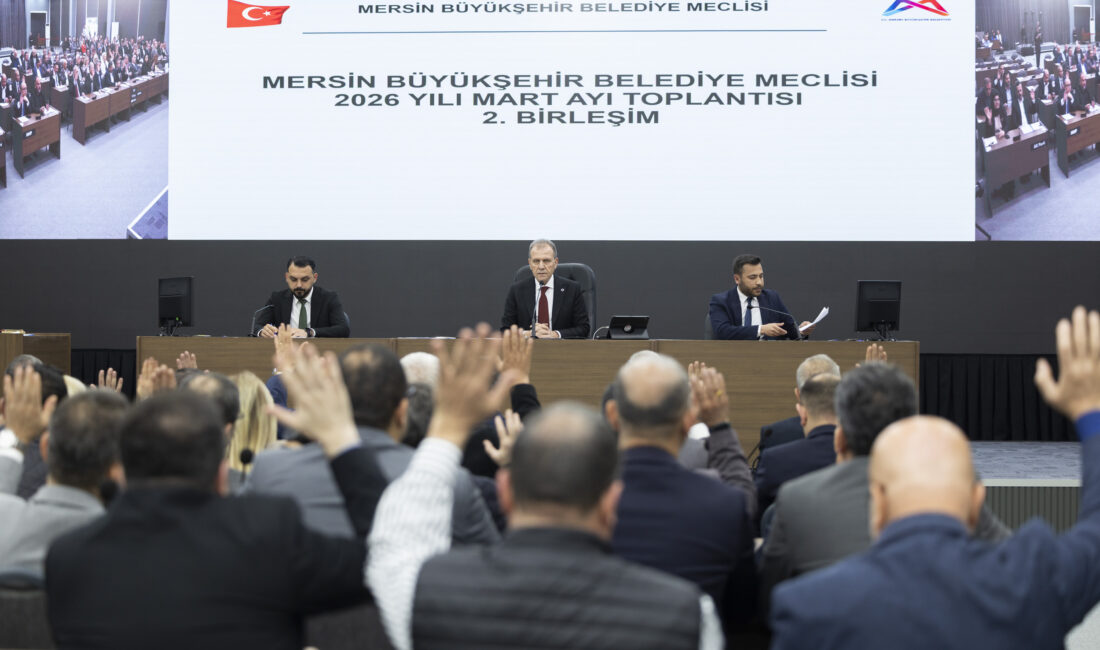 Mersin Büyükşehir Belediye Meclisi’nin 2026 Yılı Mart Ayı Olağan Toplantısı