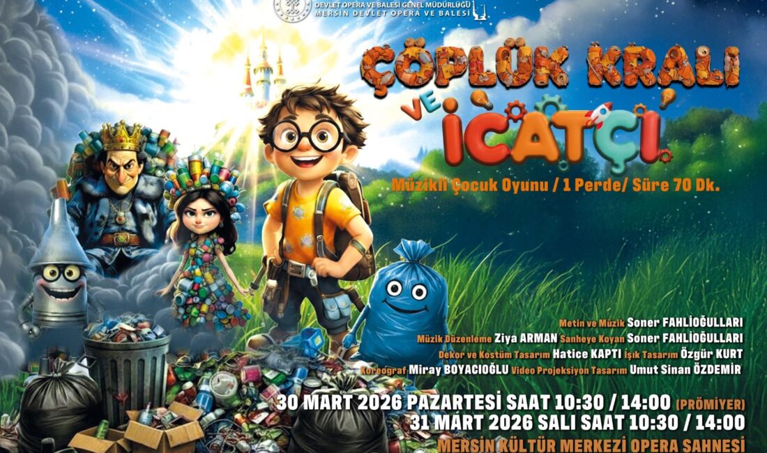 “Çöplük Kralı ve İcatçı” ile sanatseverlerle buluşmaya hazırlanıyor Mersin Devlet Opera ve Balesi, çocuklara yönelik hazırladığı renkli ve