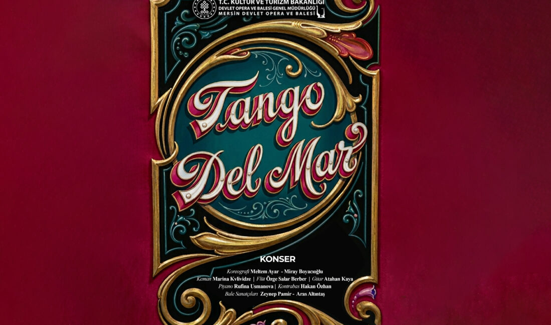 Mersin Devlet Opera ve Balesi, “Tango Del Mar” adlı büyüleyici