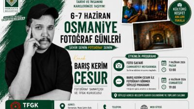 Osmaniye 3-8 Haziran Tarihleri Arasında Fotoğraf Etkinliklerine Hazırlanıyor. Fotoğraf Sanatçısı,