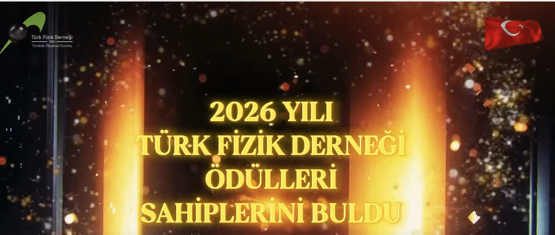 2026 Yılı Türk Fizik Derneği Ödül sahiplerini belli oldu. Ödüller
