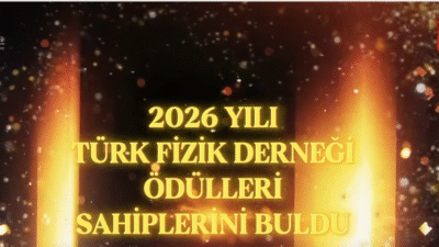 2026 Yılı Türk Fizik Derneği Ödül sahiplerini belli oldu. Ödüller