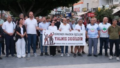TARSUS EMEK VE DEMOKRASİ PLATFORMU: “MADENCİLERİN YANINDAYIZ” Tarsus Emek ve Demokrasi Platformu, Ankara’da hakları için mücadele eden
